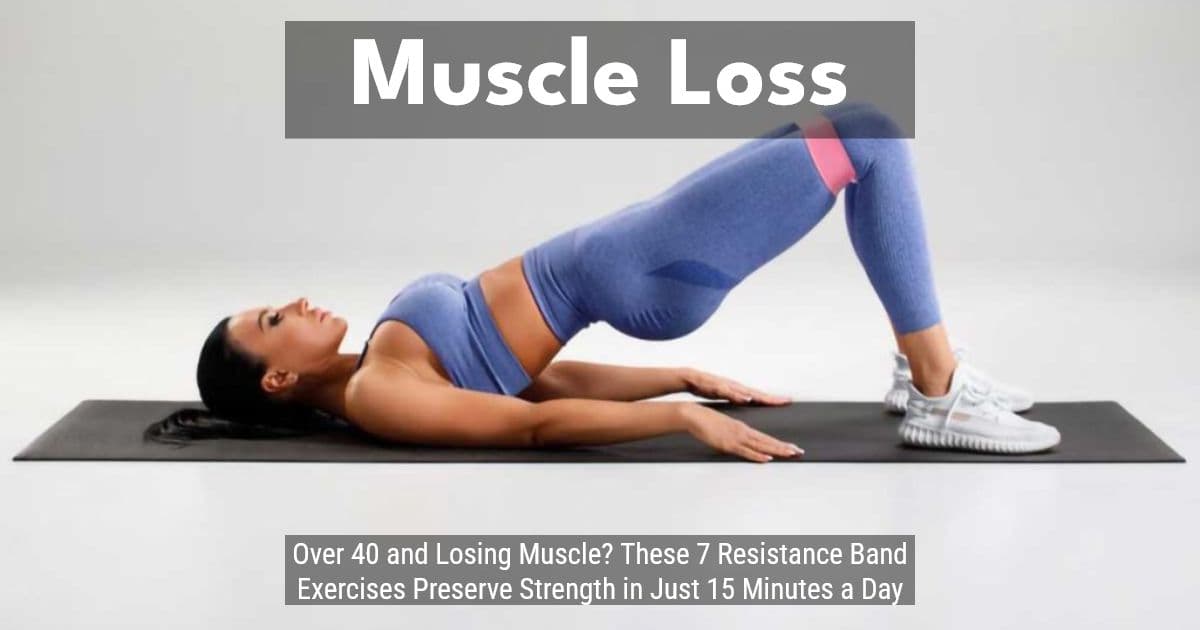 Over 40 and Losing Muscle? These 7 Resistance Band Exercises Preserve Strength