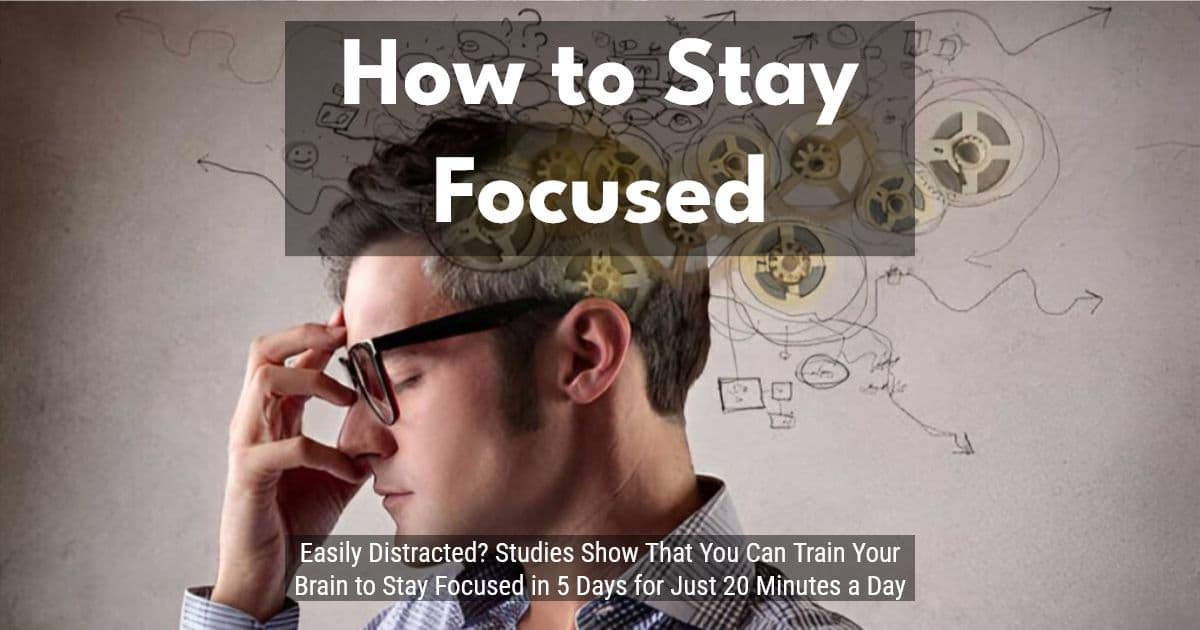 Train Your Brain to Stay Focused and Boost Your Productivity Today